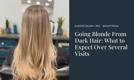 Going Blonde From Dark Hair: What to Expect Over Several Visits at Elevate Salon + Spa, Charlottesville VA
