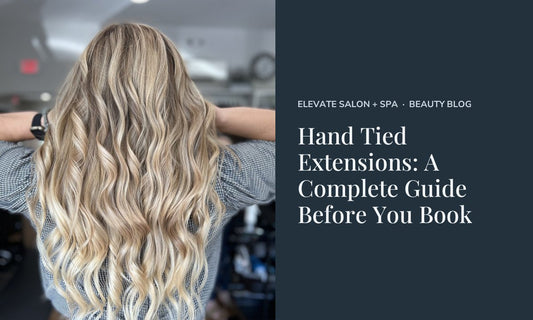 Hand Tied Extensions: A Complete Guide Before You Book at Elevate Salon + Spa, Charlottesville VA