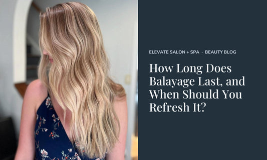 How Long Does Balayage Last, and When Should You Refresh It? at Elevate Salon + Spa, Charlottesville VA