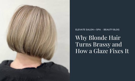 Why Blonde Hair Turns Brassy and How a Glaze Fixes It at Elevate Salon + Spa, Charlottesville VA